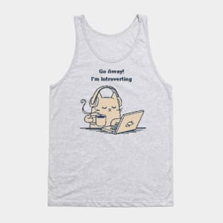 Go Away, I'm Introverting Tank Top